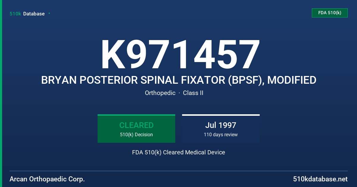 K971457 BRYAN POSTERIOR SPINAL FIXATOR (BPSF), MODIFIED FDA 510(k) Cleared Medical Device