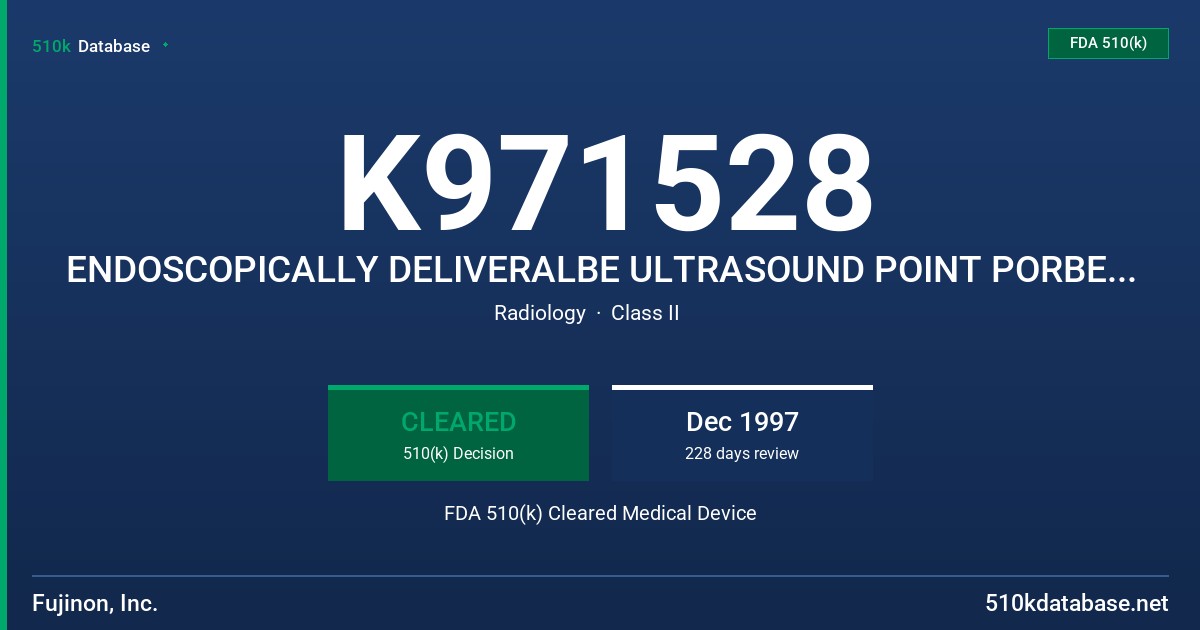K971528 ENDOSCOPICALLY DELIVERALBE ULTRASOUND POINT PORBE SYSTEM (ENDOSCOPY) FDA 510(k) Cleared Medical Device
