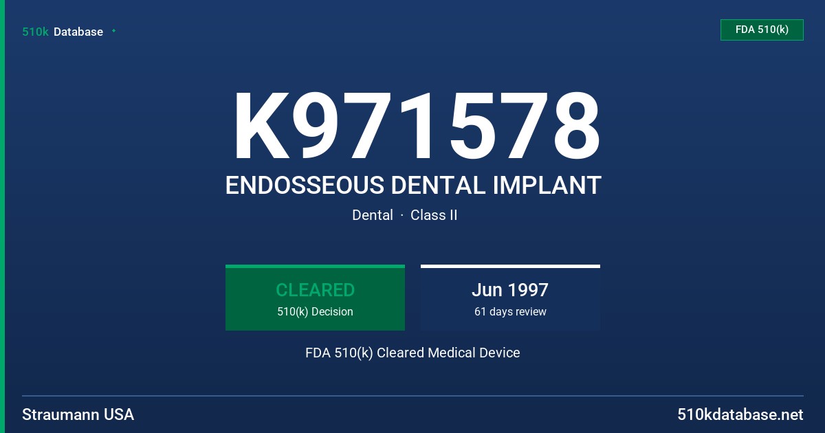 K971578 ENDOSSEOUS DENTAL IMPLANT FDA 510(k) Cleared Medical Device