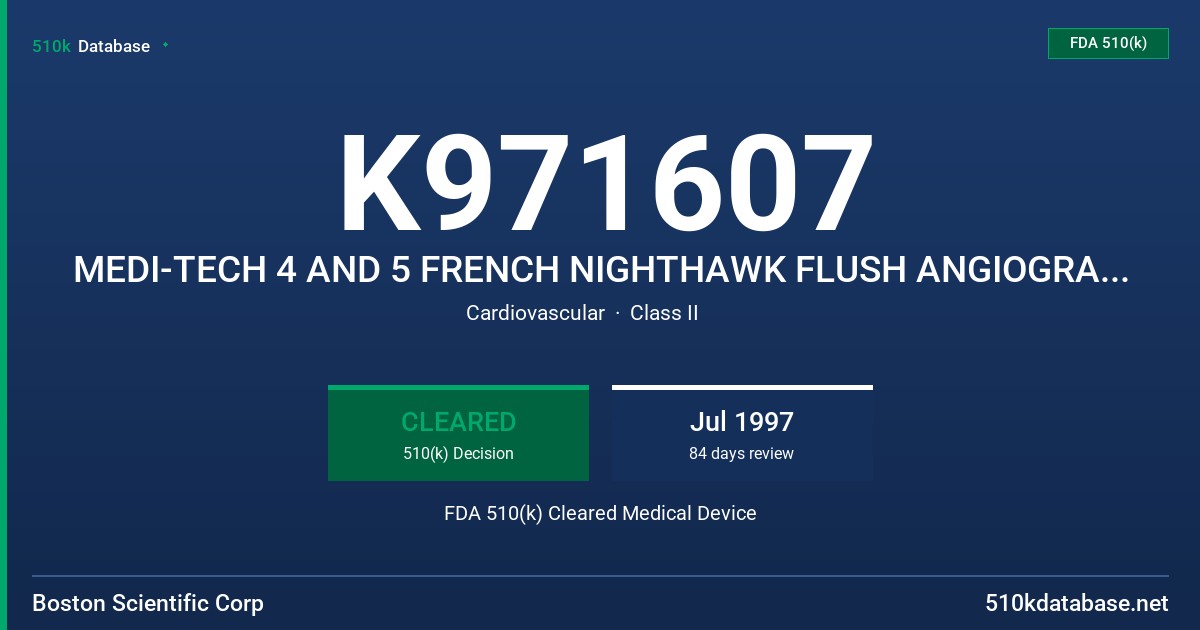 K971607 MEDI-TECH 4 AND 5 FRENCH NIGHTHAWK FLUSH ANGIOGRAPHIC CATHETERS FDA 510(k) Cleared Medical Device