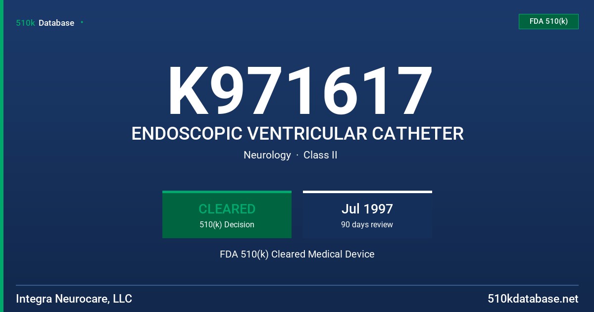 K971617 ENDOSCOPIC VENTRICULAR CATHETER FDA 510(k) Cleared Medical Device
