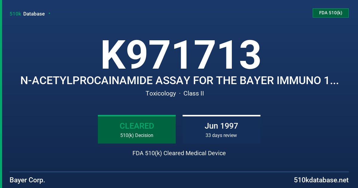 K971713 N-ACETYLPROCAINAMIDE ASSAY FOR THE BAYER IMMUNO 1 SYSTEM FDA 510(k) Cleared Medical Device