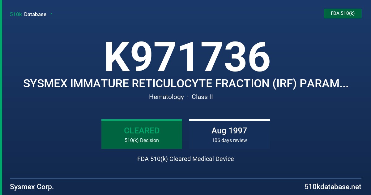 K971736 SYSMEX IMMATURE RETICULOCYTE FRACTION (IRF) PARAMETER FDA 510(k) Cleared Medical Device