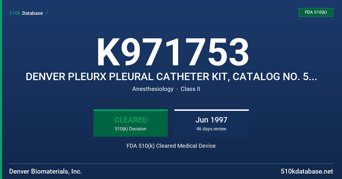 K971753 DENVER PLEURX PLEURAL CATHETER KIT, CATALOG NO. 50-7000, DENVER PLEURX HOME DRAINAGE KIT, CATALOG NO. 50-7500 FDA 510(k) Cleared Medical Device