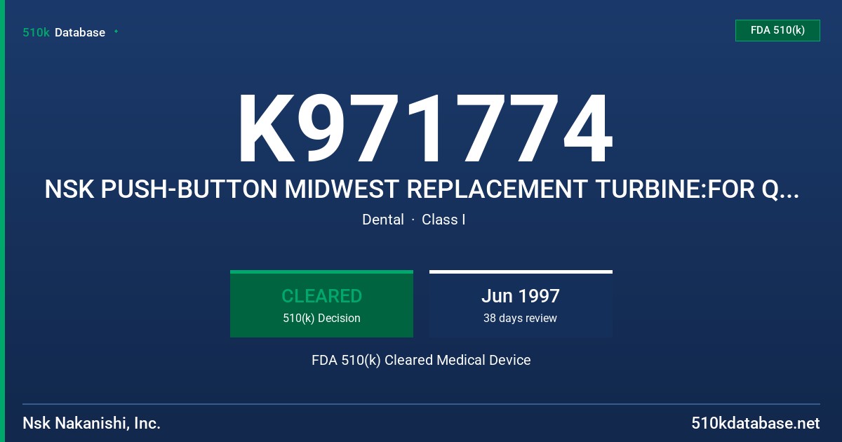 K971774 NSK PUSH-BUTTON MIDWEST REPLACEMENT TURBINE:FOR QUIETAIR AND TRADITION FDA 510(k) Cleared Medical Device