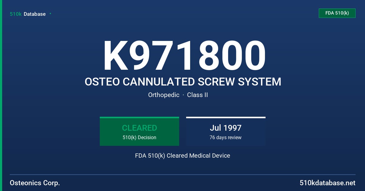K971800 OSTEO CANNULATED SCREW SYSTEM FDA 510(k) Cleared Medical Device