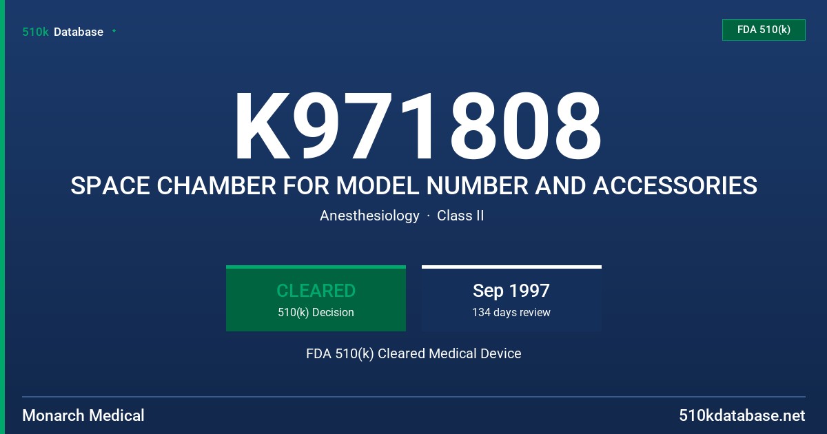K971808 SPACE CHAMBER FOR MODEL NUMBER AND ACCESSORIES FDA 510(k) Cleared Medical Device