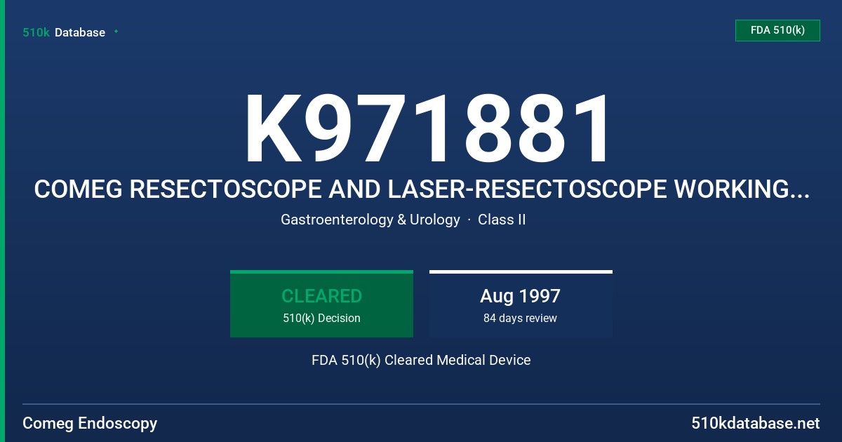 K971881 COMEG RESECTOSCOPE AND LASER-RESECTOSCOPE WORKING ELEMENTS/URETHROTOMES/ELECTRODES/ALBARRAB DEFLECTORS FDA 510(k) Cleared Medical Device