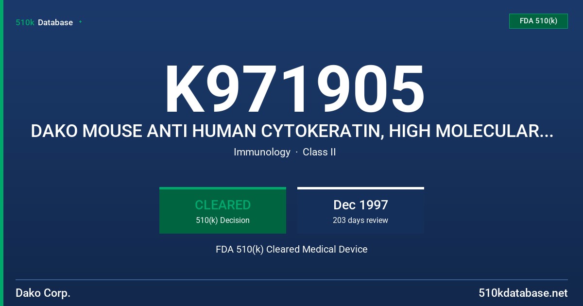 K971905 DAKO MOUSE ANTI HUMAN CYTOKERATIN, HIGH MOLECULAR WEIGHT, CLONE 34BE12, MONOCLONAL ANTIBODY FOR IMMUNOENZYMATIC STAINING FDA 510(k) Cleared Medical Device