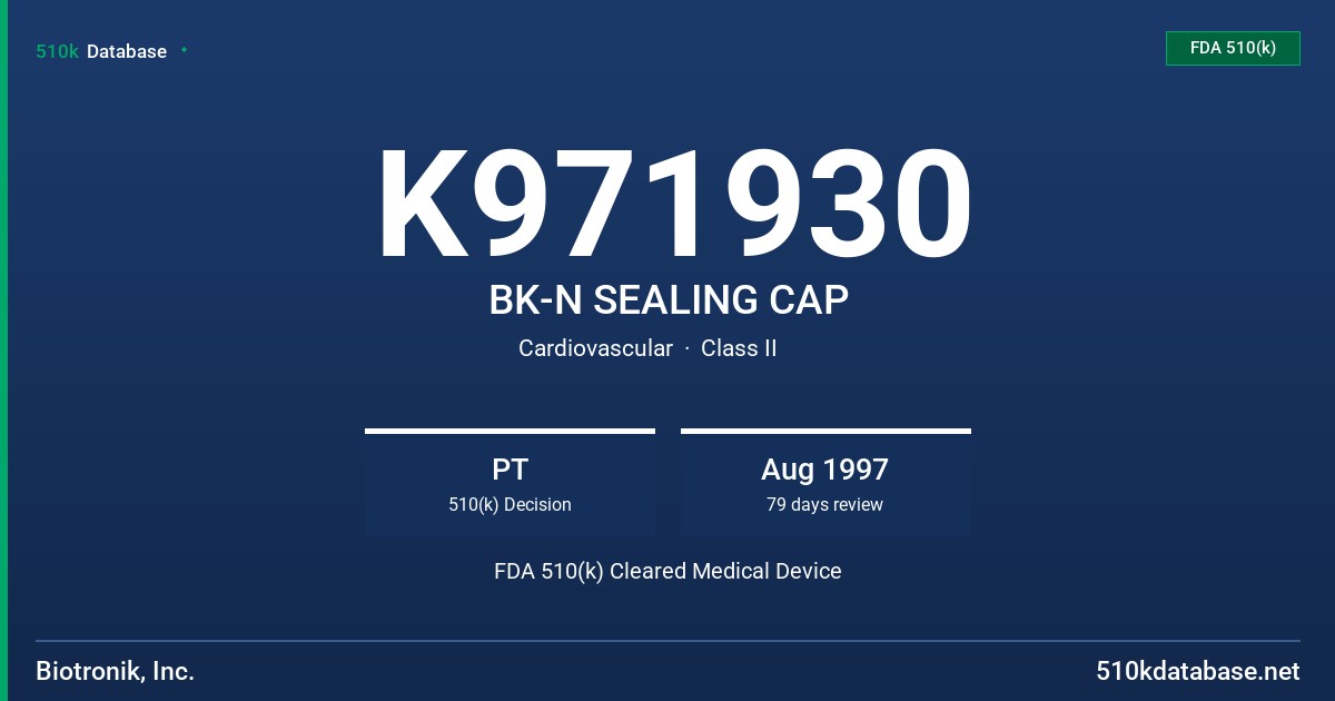 K971930 BK-N SEALING CAP FDA 510(k) Cleared Medical Device