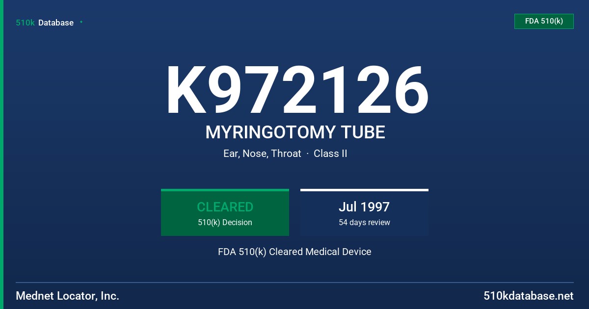 K972126 MYRINGOTOMY TUBE FDA 510(k) Cleared Medical Device