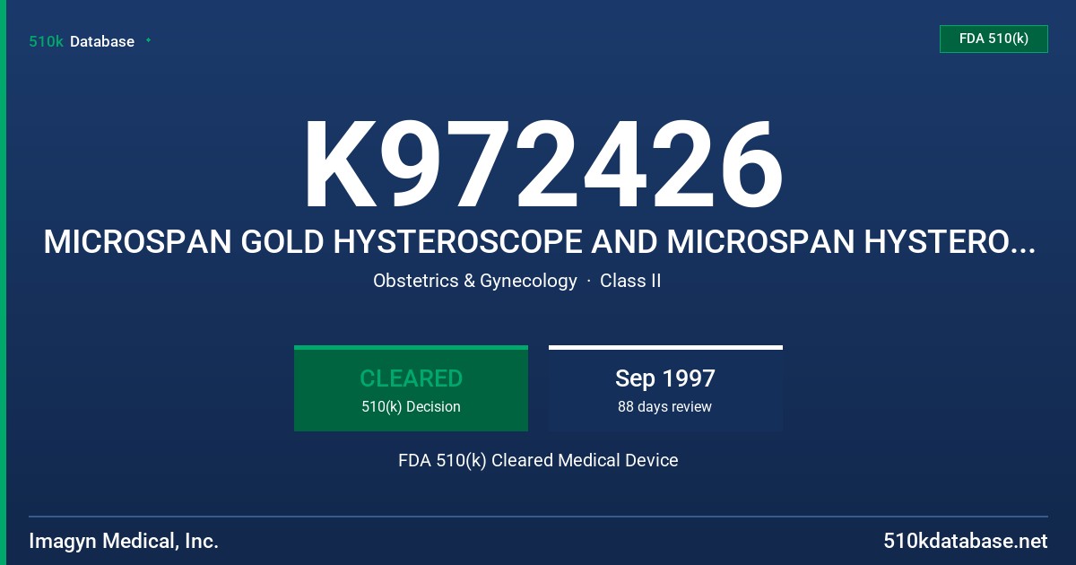 K972426 MICROSPAN GOLD HYSTEROSCOPE AND MICROSPAN HYSTEROSCOPE SHEATH FDA 510(k) Cleared Medical Device