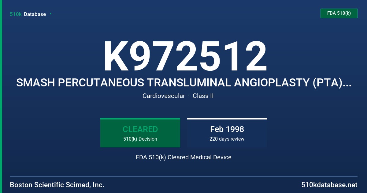 K972512 SMASH PERCUTANEOUS TRANSLUMINAL ANGIOPLASTY (PTA) CARDIOVASCULAR DEVICES PANEL FDA 510(k) Cleared Medical Device