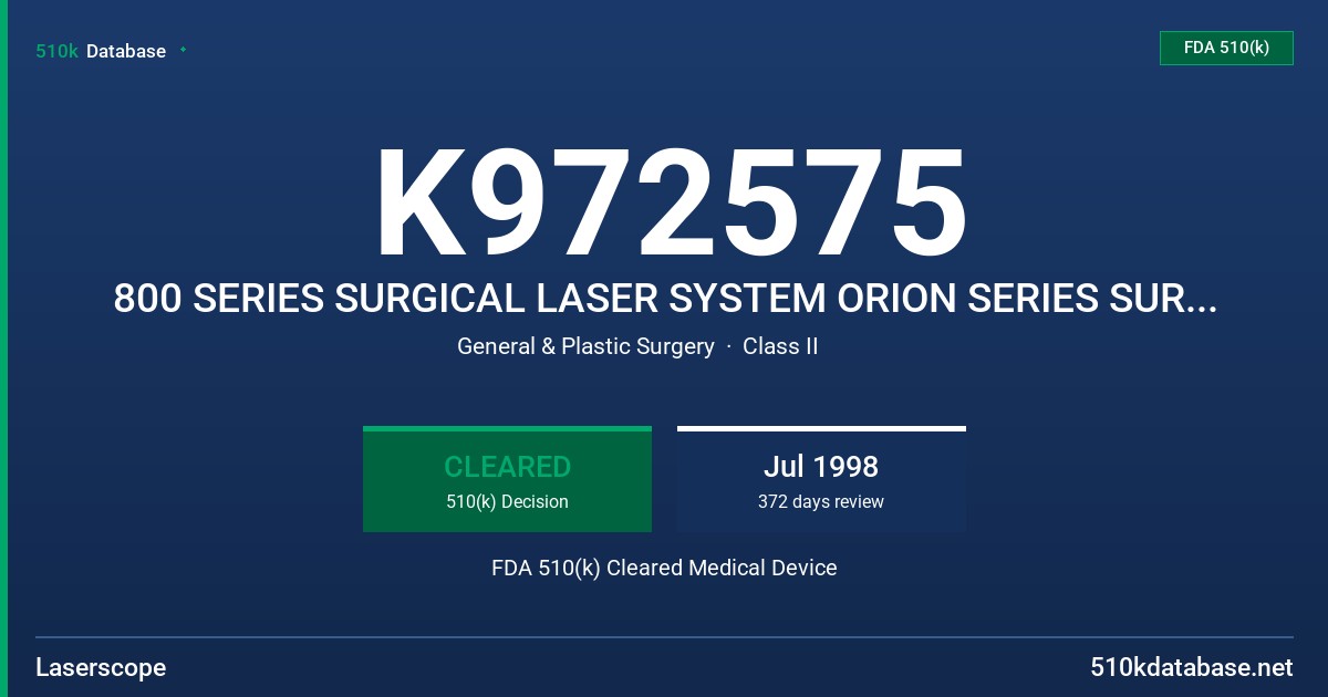 K972575 800 SERIES SURGICAL LASER SYSTEM ORION SERIES SURGICAL LASER SYSTEM ANGLED DELIVERY DEVICES FDA 510(k) Cleared Medical Device