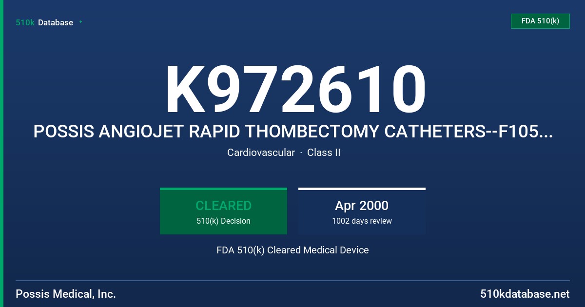 K972610 POSSIS ANGIOJET RAPID THOMBECTOMY CATHETERS--F105 CATHETER MODEL 3030C, LF140 CATHETER MODEL 3040C FDA 510(k) Cleared Medical Device