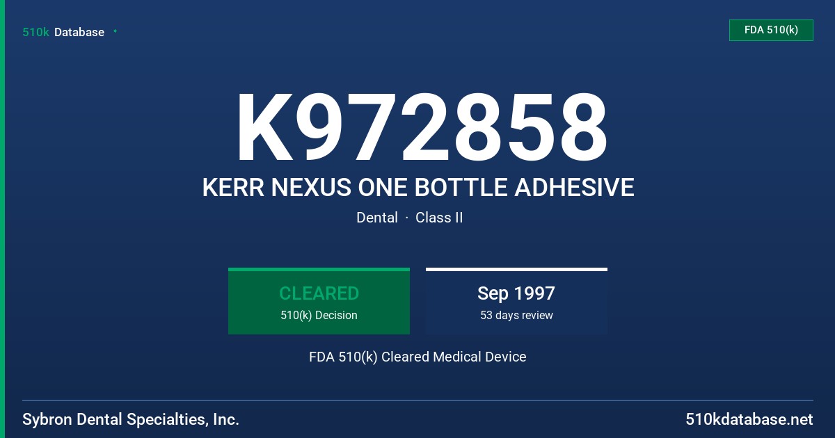 K972858 KERR NEXUS ONE BOTTLE ADHESIVE FDA 510(k) Cleared Medical Device