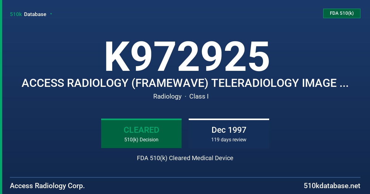 K972925 ACCESS RADIOLOGY (FRAMEWAVE) TELERADIOLOGY IMAGE ACQUISITION AND DISTRIBUTION SYSTEM WITH PICTURE AND ARCHIVING COMMUNIC FDA 510(k) Cleared Medical Device