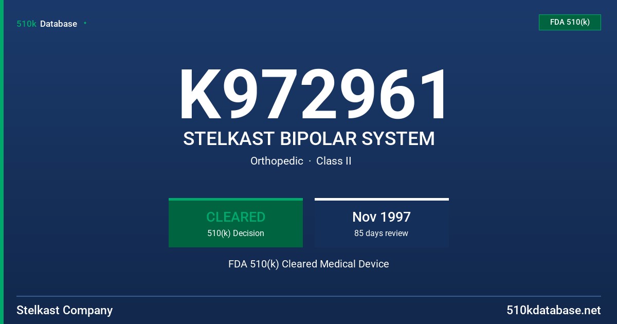 K972961 STELKAST BIPOLAR SYSTEM FDA 510(k) Cleared Medical Device