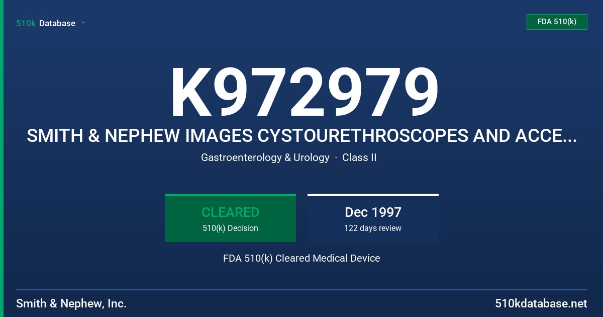 K972979 SMITH & NEPHEW IMAGES CYSTOURETHROSCOPES AND ACCESSORIES, SMITH & NEPHEW SEMI0RIGID AND FLEXIBLE MANUAL SURGICAL INSTRUM FDA 510(k) Cleared Medical Device