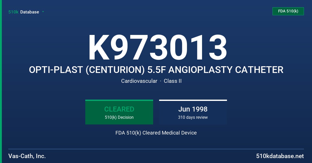 K973013 OPTI-PLAST (CENTURION) 5.5F ANGIOPLASTY CATHETER FDA 510(k) Cleared Medical Device
