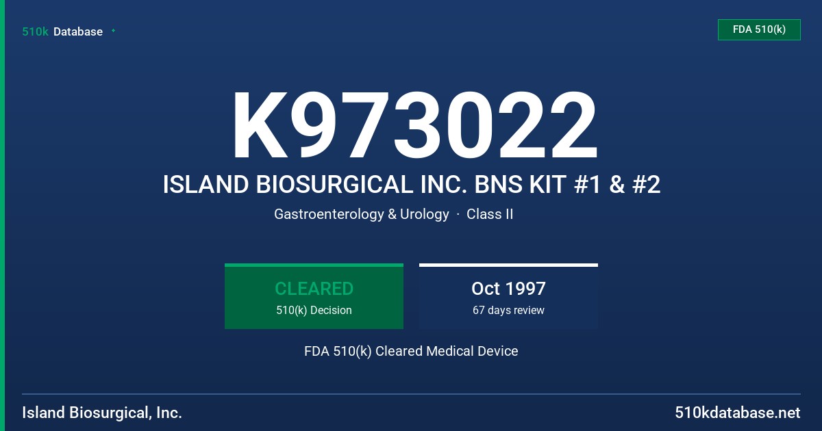 K973022 ISLAND BIOSURGICAL INC. BNS KIT #1 & #2 FDA 510(k) Cleared Medical Device