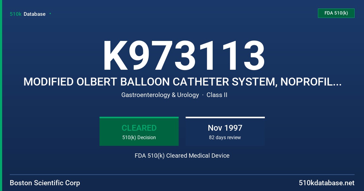 K973113 MODIFIED OLBERT BALLOON CATHETER SYSTEM, NOPROFILE OLBERT BALLOON CATHETER SYSTEM FDA 510(k) Cleared Medical Device