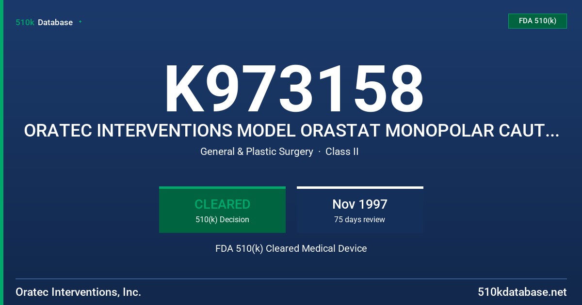 K973158 ORATEC INTERVENTIONS MODEL ORASTAT MONOPOLAR CAUTERY DEVICE FDA 510(k) Cleared Medical Device