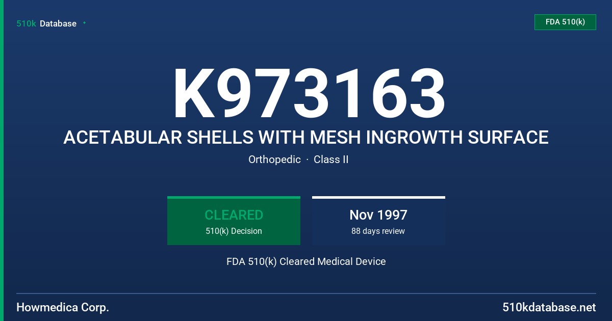 K973163 ACETABULAR SHELLS WITH MESH INGROWTH SURFACE FDA 510(k) Cleared Medical Device