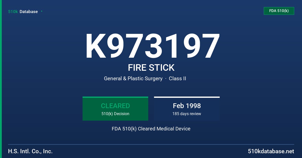 K973197 FIRE STICK FDA 510(k) Cleared Medical Device