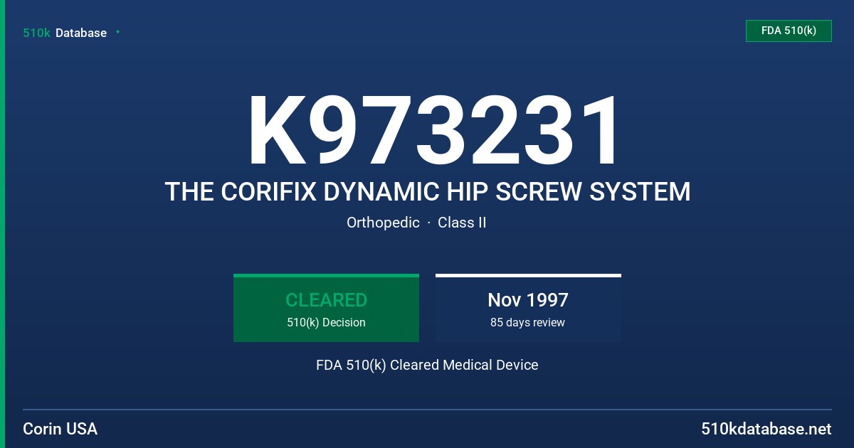 K973231 THE CORIFIX DYNAMIC HIP SCREW SYSTEM FDA 510(k) Cleared Medical Device