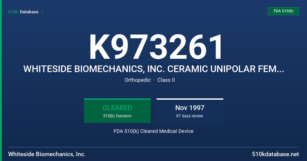 K973261 WHITESIDE BIOMECHANICS, INC. CERAMIC UNIPOLAR FEMORAL HEAD FDA 510(k) Cleared Medical Device
