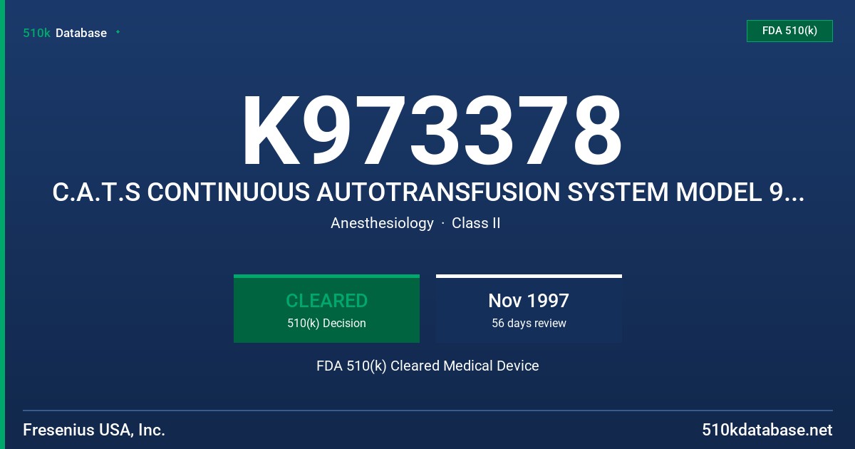 K973378 C.A.T.S CONTINUOUS AUTOTRANSFUSION SYSTEM MODEL 900500 1, AT1 AUTOTRANSFUSION SET MODEL 900 510 1, PSQ SET (DD) MODEL 61 FDA 510(k) Cleared Medical Device