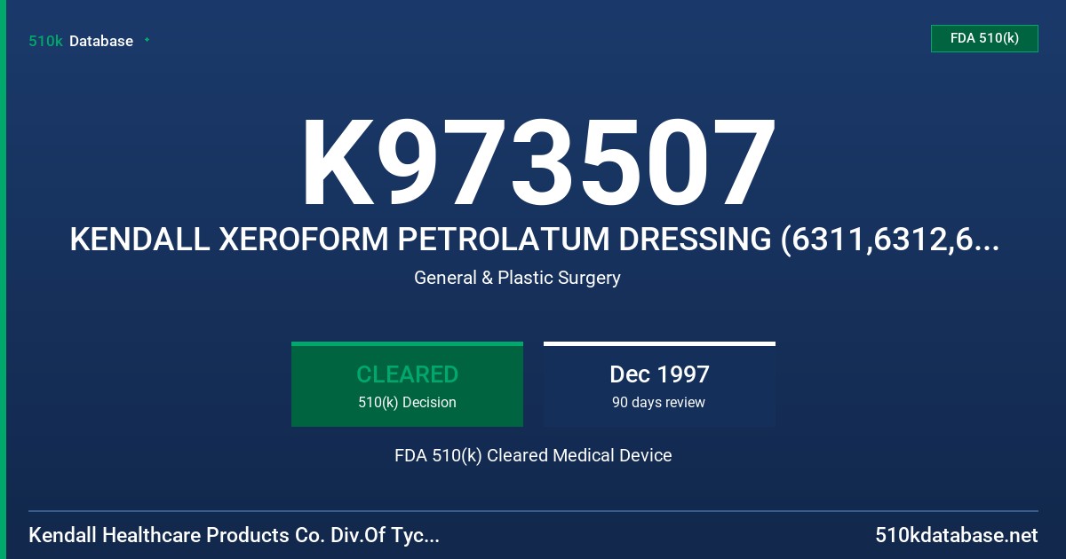 K973507 KENDALL XEROFORM PETROLATUM DRESSING (6311,6312,6313,6314,6315,6316,6317) FDA 510(k) Cleared Medical Device