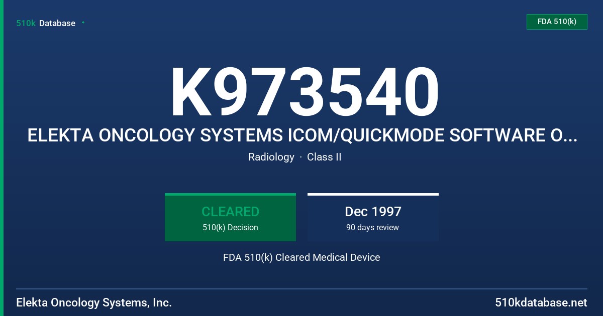 K973540 ELEKTA ONCOLOGY SYSTEMS ICOM/QUICKMODE SOFTWARE OPTIONS FDA 510(k) Cleared Medical Device