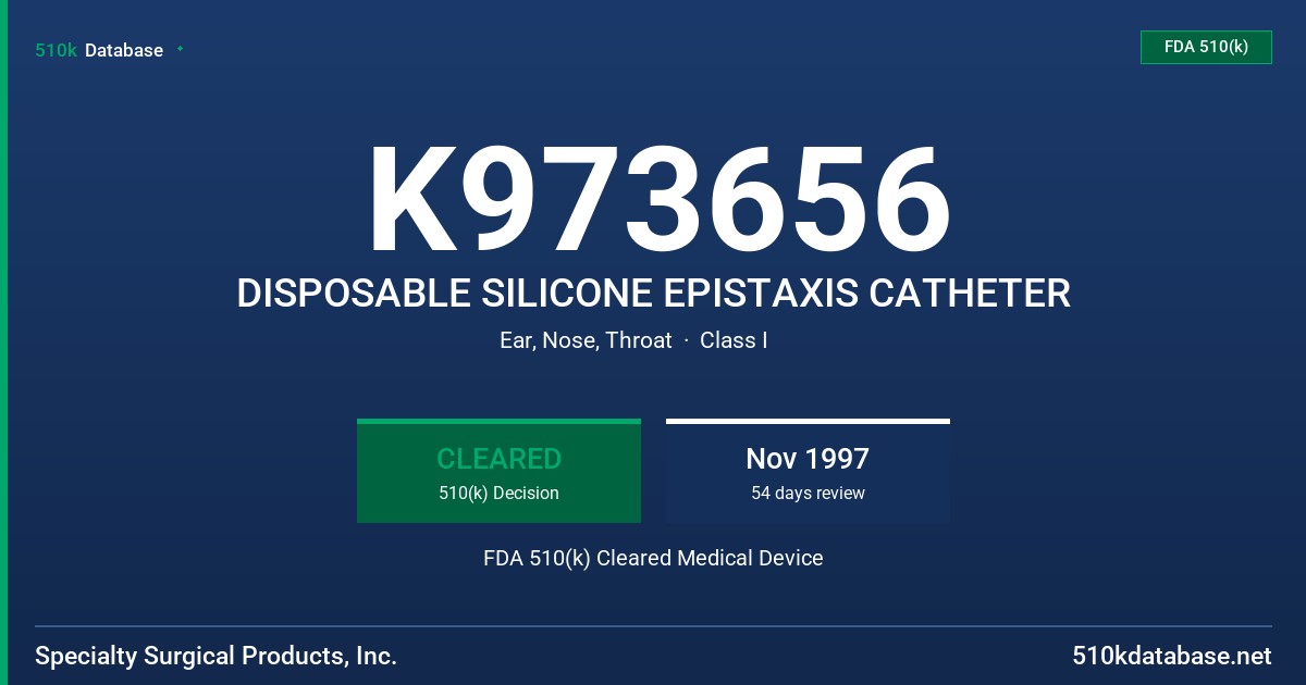 K973656 DISPOSABLE SILICONE EPISTAXIS CATHETER FDA 510(k) Cleared Medical Device