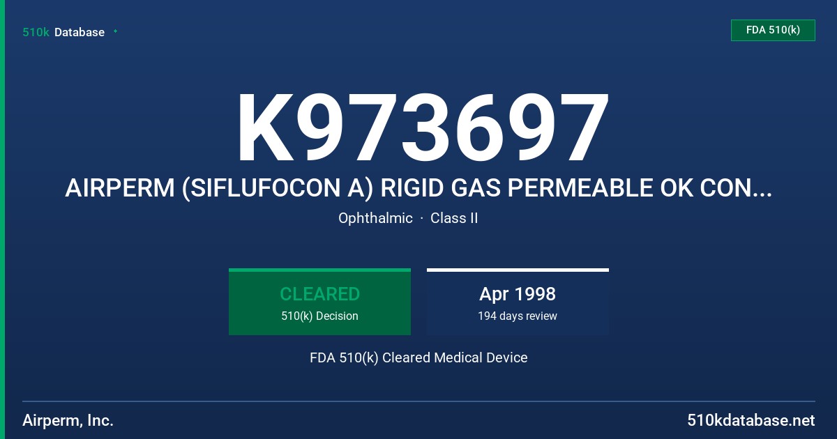 K973697 AIRPERM (SIFLUFOCON A) RIGID GAS PERMEABLE OK CONTACT LENSES FOR DAILY WEAR ORTHOKERATOLOGY FDA 510(k) Cleared Medical Device