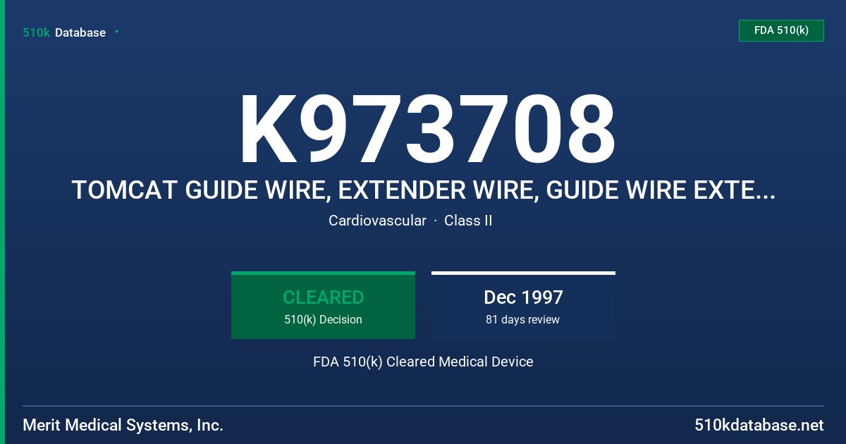 K973708 TOMCAT GUIDE WIRE, EXTENDER WIRE, GUIDE WIRE EXTENSION TOOL FDA 510(k) Cleared Medical Device