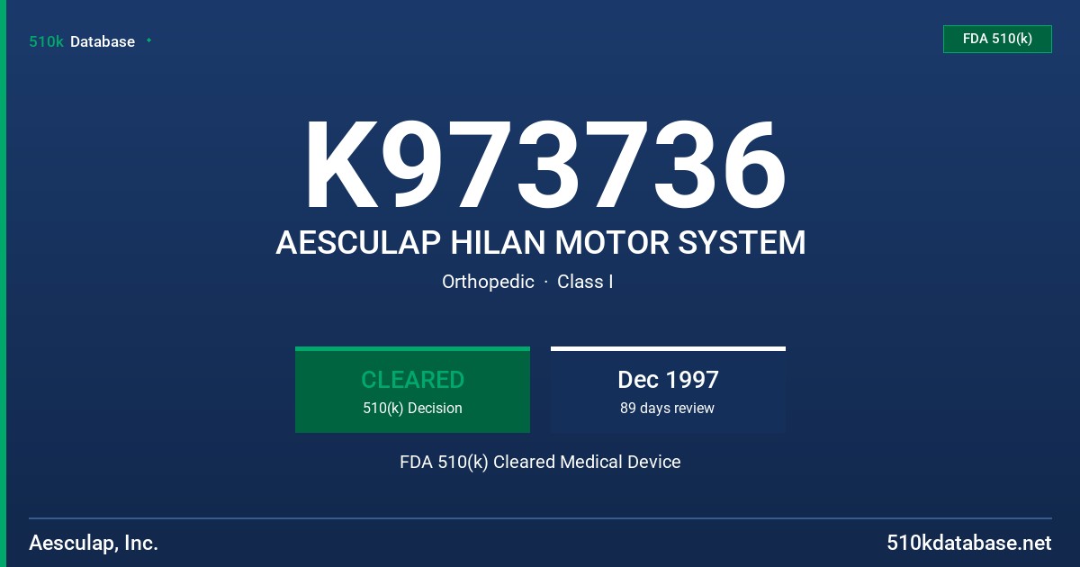 K973736 AESCULAP HILAN MOTOR SYSTEM FDA 510(k) Cleared Medical Device