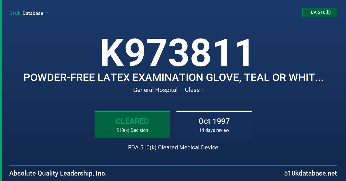 K973811 POWDER-FREE LATEX EXAMINATION GLOVE, TEAL OR WHITE (NON-COLORED) FDA 510(k) Cleared Medical Device