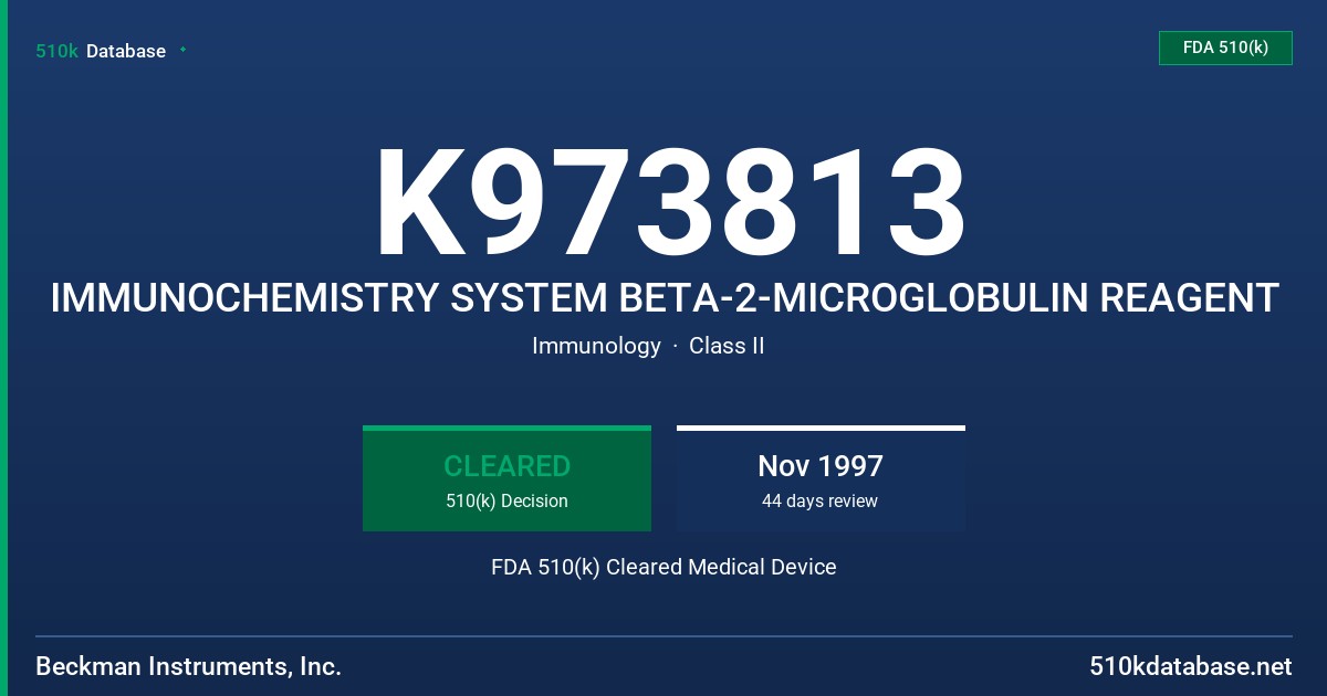 K973813 IMMUNOCHEMISTRY SYSTEM BETA-2-MICROGLOBULIN REAGENT FDA 510(k) Cleared Medical Device
