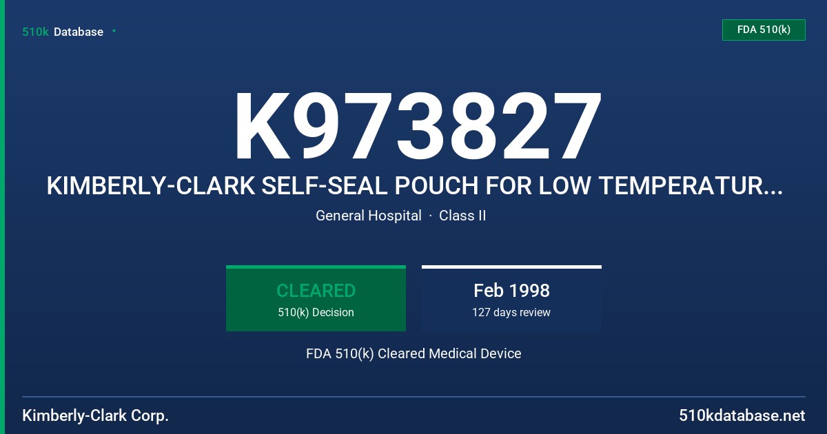 K973827 KIMBERLY-CLARK SELF-SEAL POUCH FOR LOW TEMPERATURE STERILIZATION FDA 510(k) Cleared Medical Device