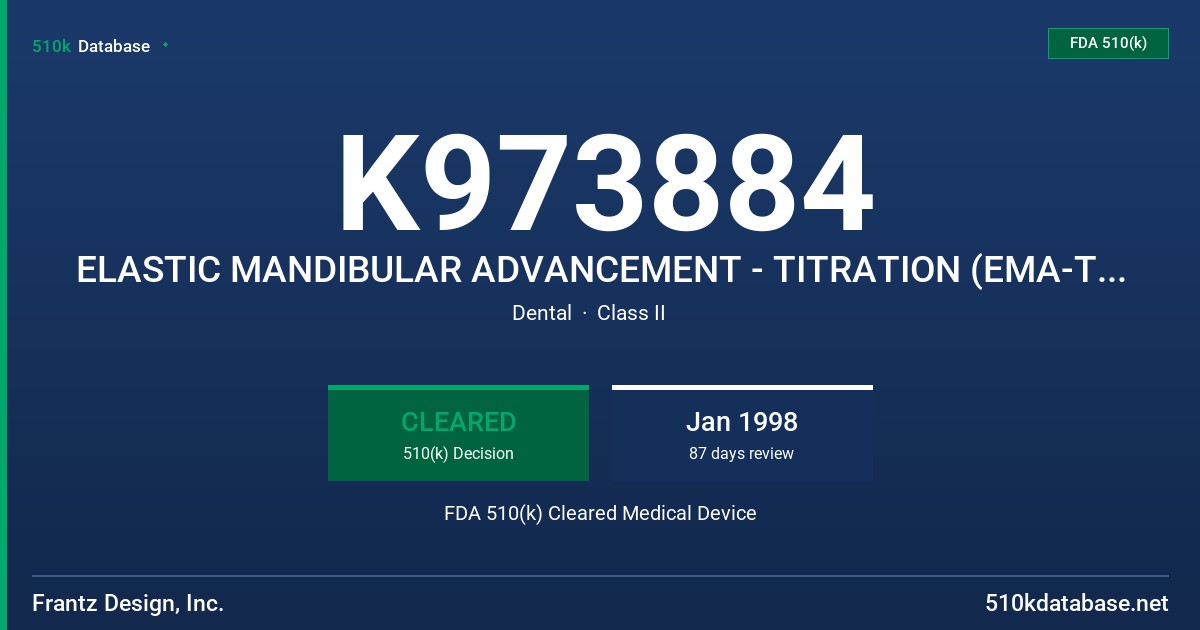 K973884 ELASTIC MANDIBULAR ADVANCEMENT - TITRATION (EMA-T) APPILANCE FDA 510(k) Cleared Medical Device