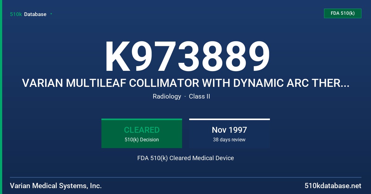 K973889 VARIAN MULTILEAF COLLIMATOR WITH DYNAMIC ARC THERAPY FEATURE FDA 510(k) Cleared Medical Device
