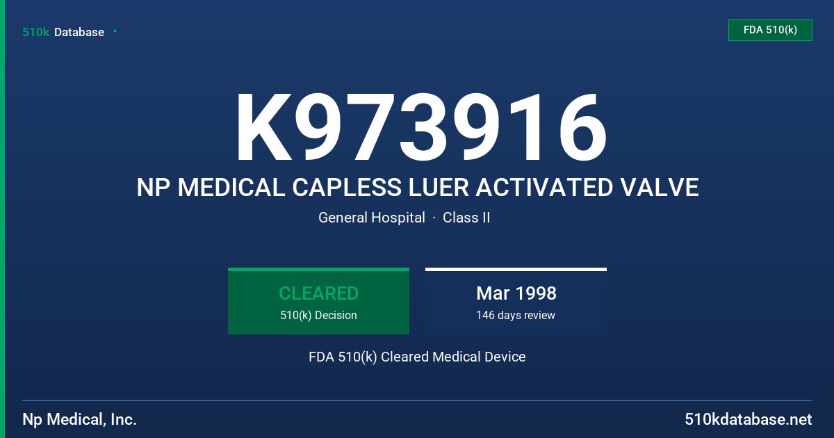 K973916 NP MEDICAL CAPLESS LUER ACTIVATED VALVE FDA 510(k) Cleared Medical Device