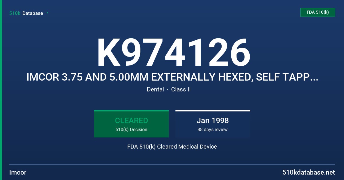 K974126 IMCOR 3.75 AND 5.00MM EXTERNALLY HEXED, SELF TAPPING HA COATED SCREW IMPLANTS WITH COVER SCREW FDA 510(k) Cleared Medical Device