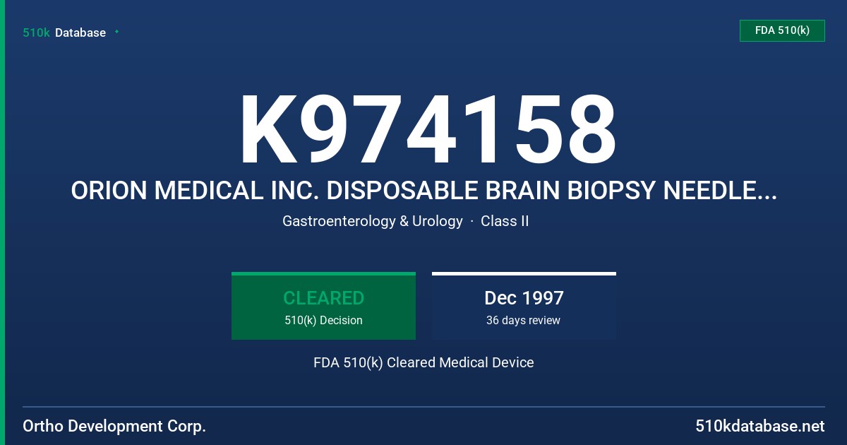K974158 ORION MEDICAL INC. DISPOSABLE BRAIN BIOPSY NEEDLE FOR STEROTACTIC GUIDED BIOPSY FDA 510(k) Cleared Medical Device