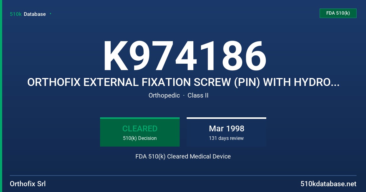 K974186 ORTHOFIX EXTERNAL FIXATION SCREW (PIN) WITH HYDROXYAPATITE COATING FDA 510(k) Cleared Medical Device
