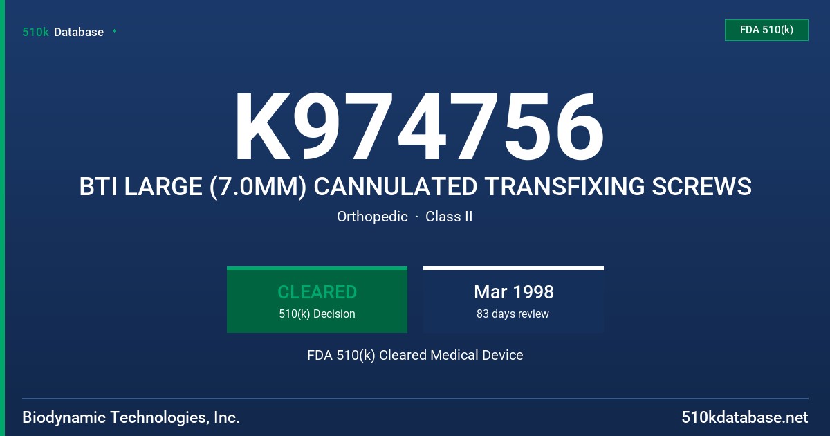 K974756 BTI LARGE (7.0MM) CANNULATED TRANSFIXING SCREWS FDA 510(k) Cleared Medical Device