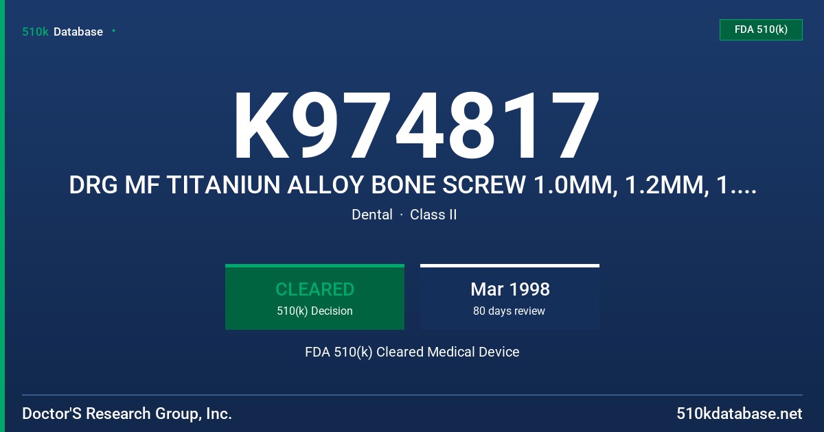 K974817 DRG MF TITANIUN ALLOY BONE SCREW 1.0MM, 1.2MM, 1.3MM, 1.5MM, 1.7MM, 2.0MM, 2.4MM FDA 510(k) Cleared Medical Device