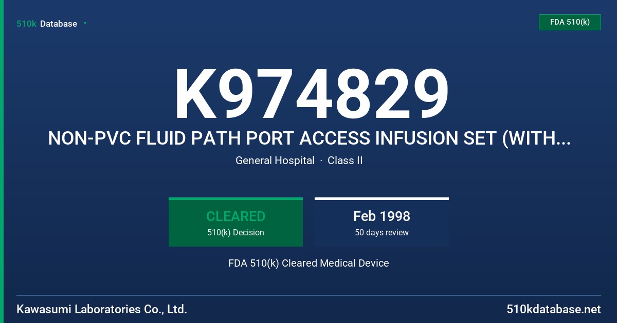 K974829 NON-PVC FLUID PATH PORT ACCESS INFUSION SET (WITH AND WITHOUT INJECTION SET) FDA 510(k) Cleared Medical Device